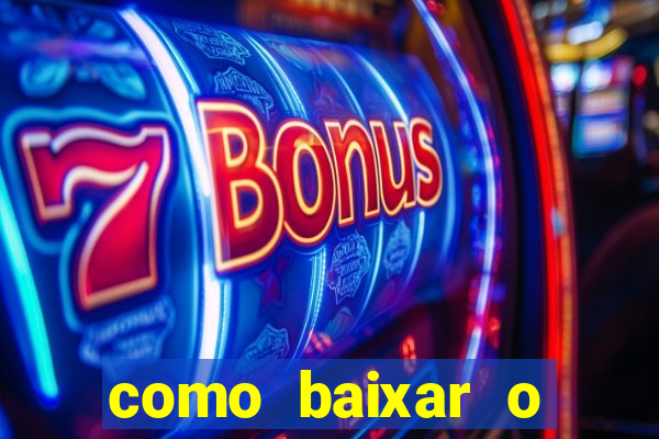 como baixar o aplicativo estrela bet